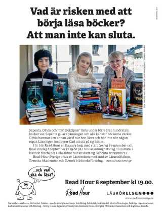 Årets kampanj för Read Hour genomfördes i ett stort antal kanaler. Kampanjen bestod av annonsering i dagspress, vecko- och månadstidningar, banners hos Egmont, Aftonbladet, vykort och den egna hemsidan som också uppdaterades. Årets kampanj för Read Hour genomfördes i ett stort antal kanaler. Kampanjen bestod av annonsering i dagspress, vecko- och månadstidningar, banners hos Egmont, Aftonbladet, vykort och den egna hemsidan som också uppdaterades.